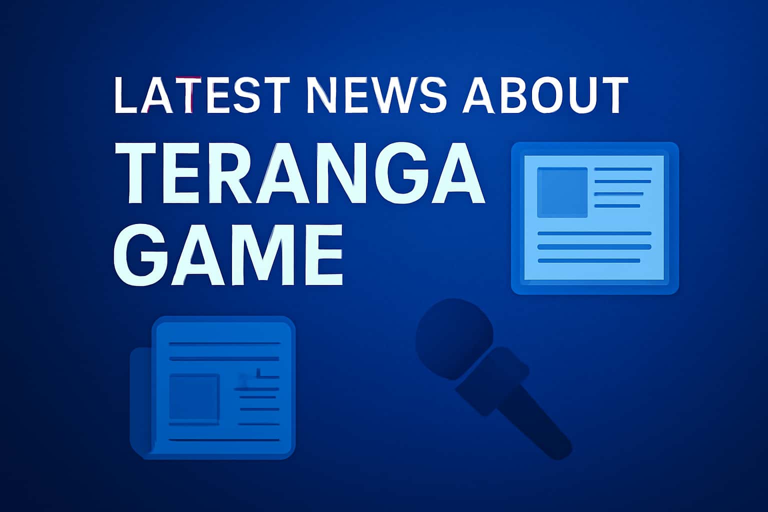 An informational scene featuring the title 'Latest News about Teranga Game' in a clean, modern design.